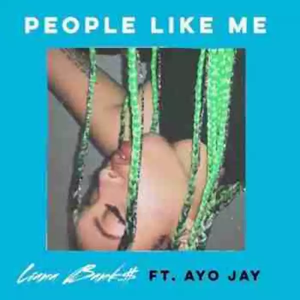 Liana Banks - People Like Me Ft. Ayo Jay